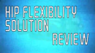 Hip Flexibility Solution Review Fix Your Hips FAST