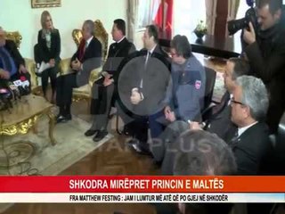 SHKODRA MIRËPRET PRINCIN E MALTËS