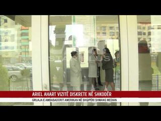 ARIEL AHART VIZITË DISKRETE NË SHKODËR