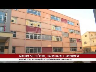 MATURA SHTETËRORE, DALIN DATAT E PROVIMEVE