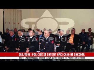 DREJTORI I POLICISË SË SHTETIT HAKI ÇAKO NË SHKODËR