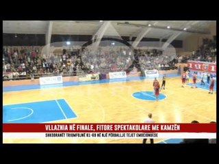 VLLAZNIA NË FINALE, FITORE SPEKTAKOLARE ME KAMZËN