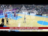 BASKET, TITULLI KAMPION NË TIRANË APO SHKODËR?