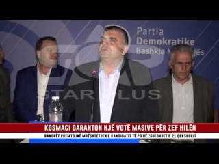 KOSMAÇI GARANTON NJË VOTË MASIVE PËR ZEF HILËN