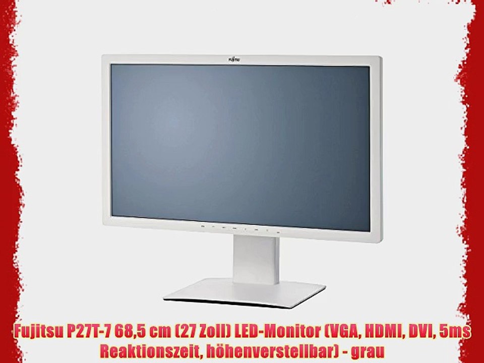 Fujitsu P27T-7 685 cm (27 Zoll) LED-Monitor (VGA HDMI DVI 5ms Reaktionszeit h?henverstellbar)