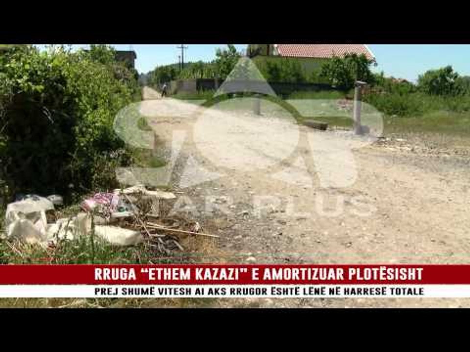 RRUGA “ETHEM KAZAZI” E AMORTIZUAR PLOTËSISHT