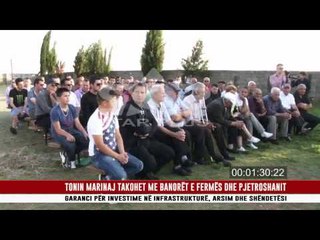 TONIN MARINAJ TAKOHET ME BANORËT E FERMËS DHE PJETROSHANIT