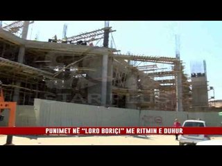 PUNIMET NË “LORO BORIÇI” ME RITMIN E DUHUR