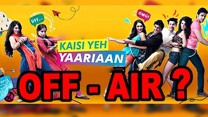 OMG! 'Kaisi Yeh Yaariaan' To Go OFF - AIR?