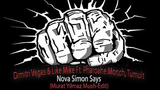 Dimitri Vegas & Like Mike Ft. Pharoahe Monch, Tumult - Nova Simon Says (Murat Yılmaz Mush-Edit)