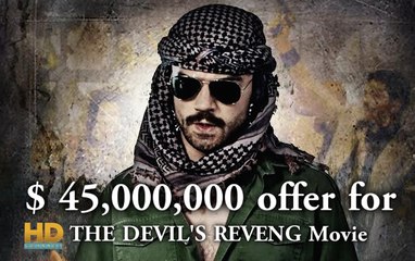 $ 45,000,000 offer for THE DEVIL'S REVENG Movie