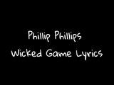 Phillip Phillips - Wicked Game - Lyrics