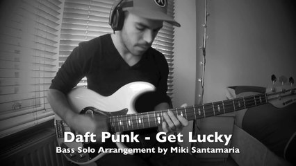DAFT PUNK - Get Lucky [Bass Loop Solo by Miki Santamaria]