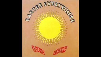 13th floor elevators - easter everywhere