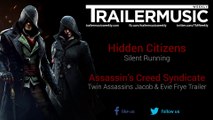 Assassin’s Creed Syndicate - Twin Assassins Jacob & Evie Frye Trailer Music (Hidden Citizens - Silent Running)