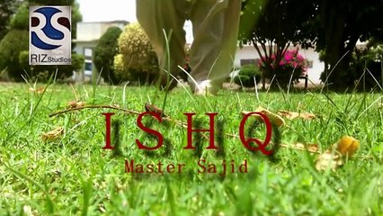 ISHQ (Master Sajid)_(HD) RIZ STUDIOS ....