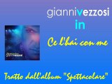 Gianni Vezzosi - Ce l'hai con me by IvanRubacuori88