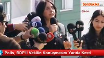 Polis,BDP'Li Vekilin Konuşmasını Yarıda Kesti