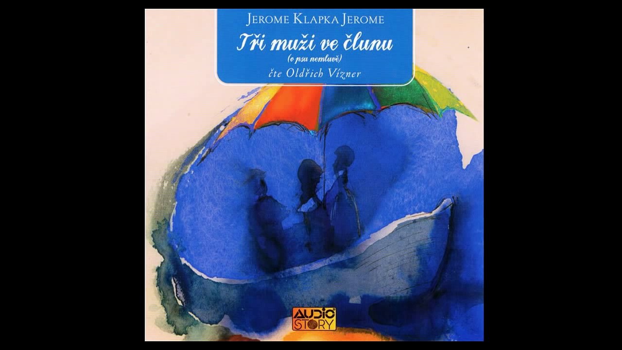 Jerome Klapka Jerome - Tři muži ve člunu (Mluvené slovo, Audioknihy | AudioStory)
