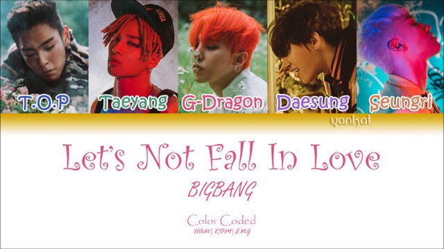 BIGBANG - Let's Not Fall In Love (우리 사랑하지 말아요) (Color Coded Han|Rom|Eng Lyrics)