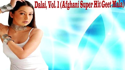 Various Artists | "Dalai Vol 1 (Afghani Super Hit Geet Mala)" | Audio Jukebox