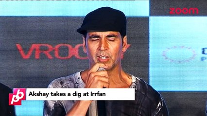 Akshay Kumar takes a dig at Irrfan Khan - Bollywood News