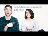 TAG - imitation youtubeuses - featuring Kevin -