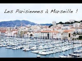 Les Parisiennes à Marseille, le vlog !