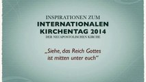 Gedanken zum Motto - Internationaler Kirchentag IKT 2014 NAK