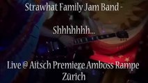 Strawhat Family Jam Band - Shhhhh...(Live @ Amboss Rampe, Zurich)