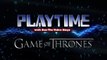Playtime - Game Of Thrones: Nest Of Vipers - Pt.1