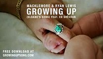 Macklemore & Ryan Lewis - Growing Up (Sloane's Song) feat. Ed Sheeran