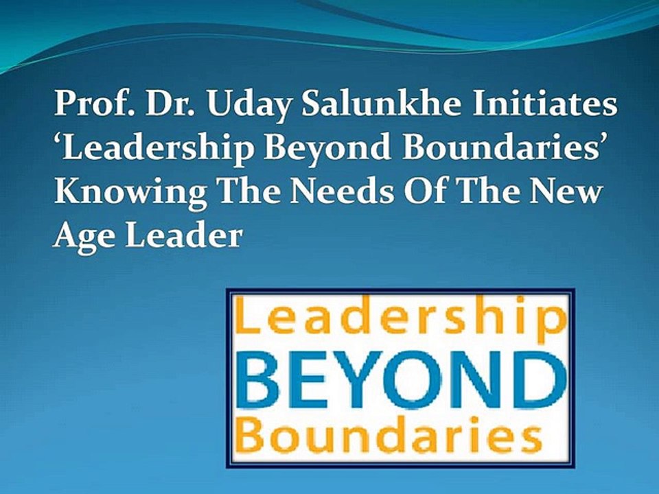 Prof. Dr. Uday Salunkhe Initiates ‘Leadership Beyond Boundaries’ Knowing The Needs Of The New Age Leader