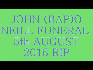 IN MEMORY OF JOHN  (BAP) O'NEILL  RIP