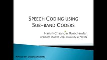 Speech coding using sub-band coders - Harish Chaandar Ravichandar - EEL 6509 - Spring 2013