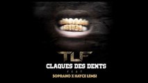 TLF feat Soprano & Hayce lemsi - Claque des dents