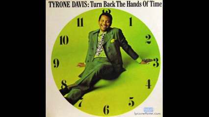 Tyrone Davis - If I Could Turn Back The Hands Of Time (Best Version)
