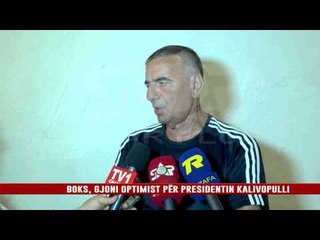 BOKS, GJONI OPTIMIST PËR PRESIDENTIN KALIVOPULLI