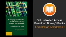 [Download PDF] Managing Cyber Attacks in International Law Business and Relations In Search of Cyber Peace