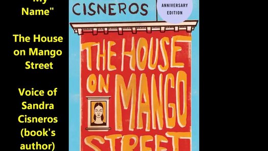 The House on Mango Street &quot;My Name&quot; read by Sandra Cisneros WONDERFUL
