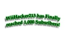 WiiHacker213 has Finally Reached 1,000 Subsribers