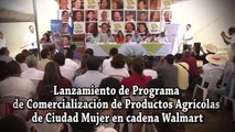 Lanzamiento de Programa de Comercialización de Productos Agrícolas de Ciudad Mujer en Walmart