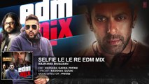 Selfie Le Le Re (EDM Mix) Full AUDIO Song - Badshah, Qaran, Pritam - Bajrangi Bhaijaan - Salman Khan