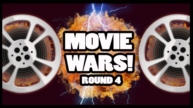 Movie Wars - ROUND FOUR is Finally Here!