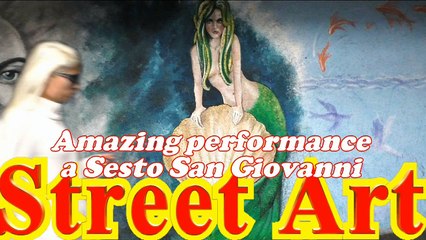 Street Art, Amazing performance a Sesto San Giovanni - by Toni Condello