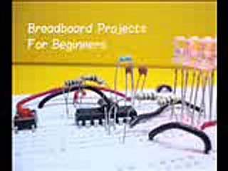 10 Breadboard Projects For Beginners