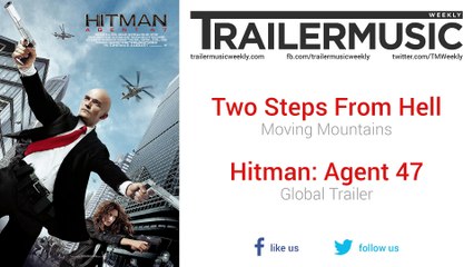 Hitman: Agent 47 - Global Trailer Music #2 (Two Steps From Hell - Moving Mountains)