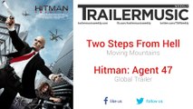 Hitman: Agent 47 - Global Trailer Music #2 (Two Steps From Hell - Moving Mountains)