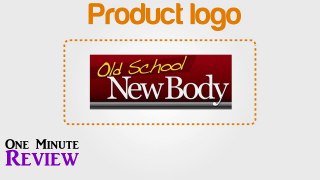 Old School New Body Review - One Minute Review