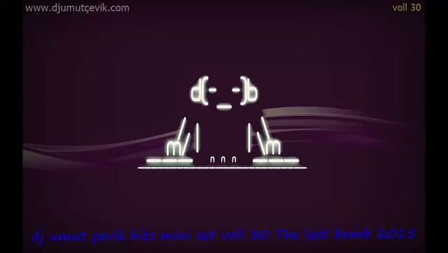 dj umut çevik Hits Mini Set Voll 30 Bomb 2015